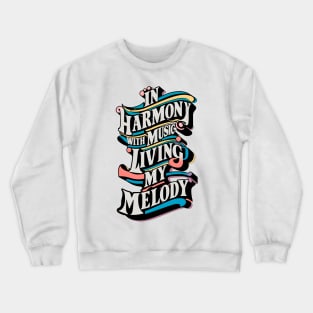 In harmony with music, living my melody (2) Crewneck Sweatshirt